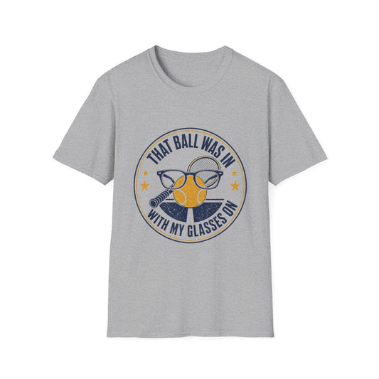 That Ball Was In With My Glasses On Tennis Graphic Tee