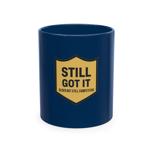 Still Got It Shield Older But Still Competitive Mug | Ceramic Coffee Cup, Sports Player Humor