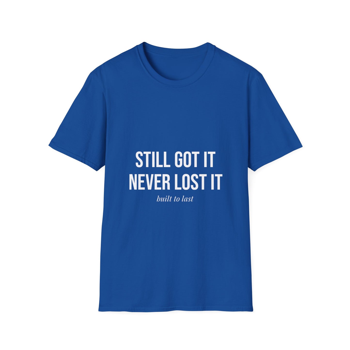STILL GOT IT slogan T-Shirt | Retro Bold Text Tee