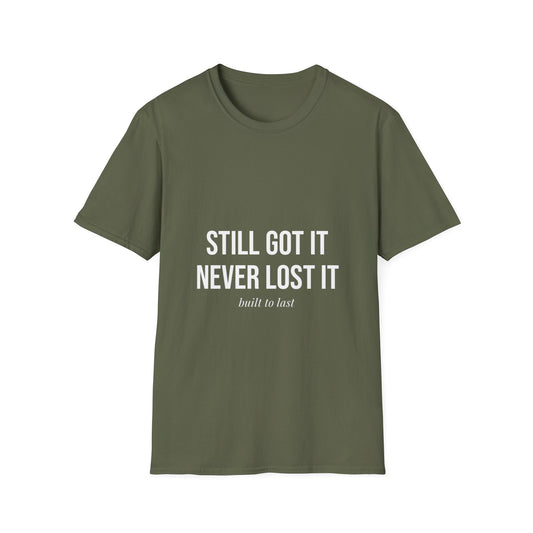 STILL GOT IT slogan T-Shirt | Retro Bold Text Tee