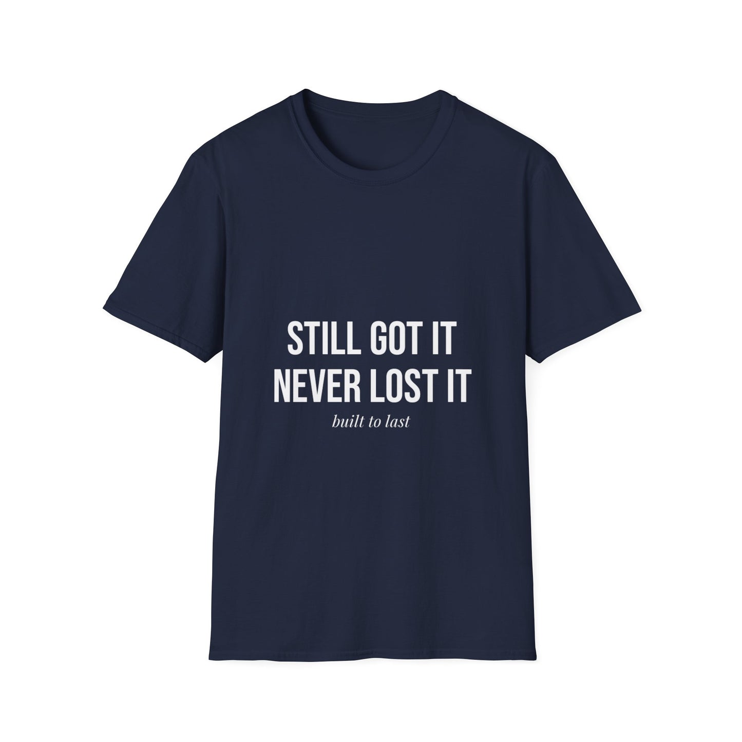 STILL GOT IT slogan T-Shirt | Retro Bold Text Tee