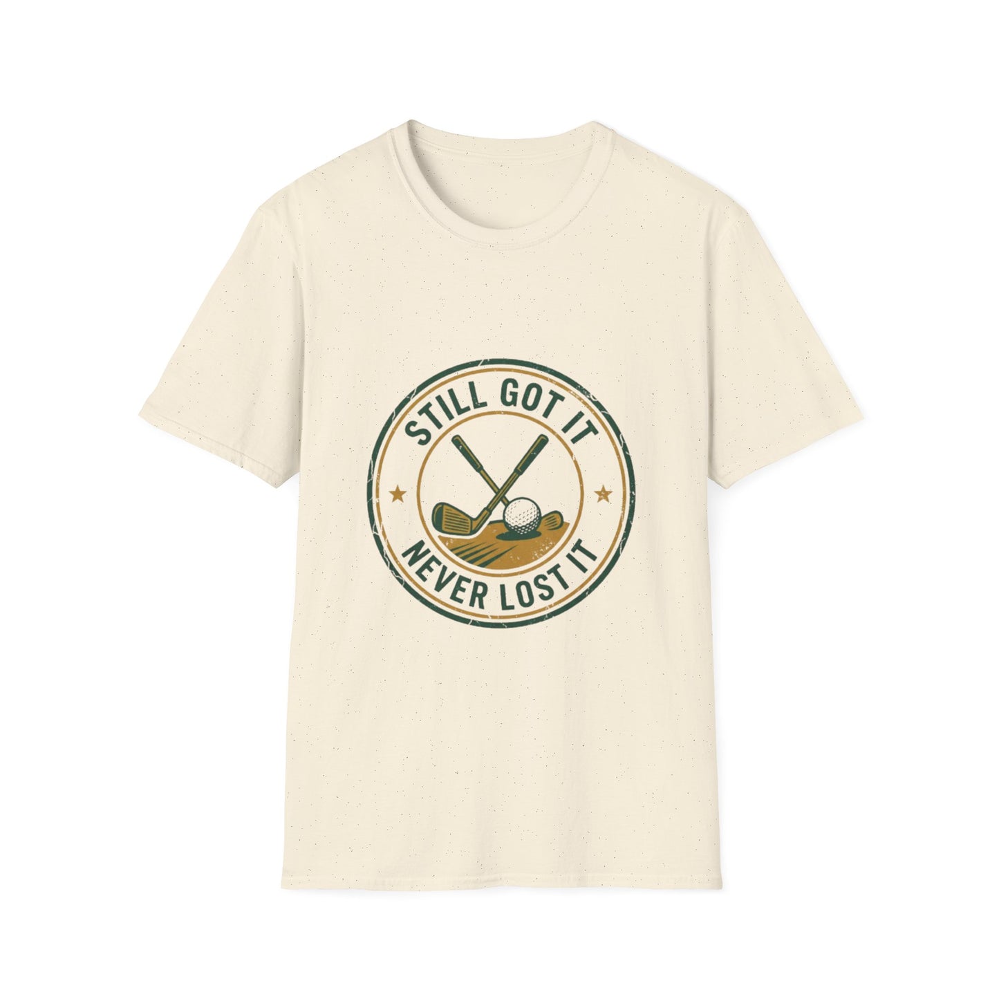 Still Got It Never Lost It Golf Shirt | T-Shirt