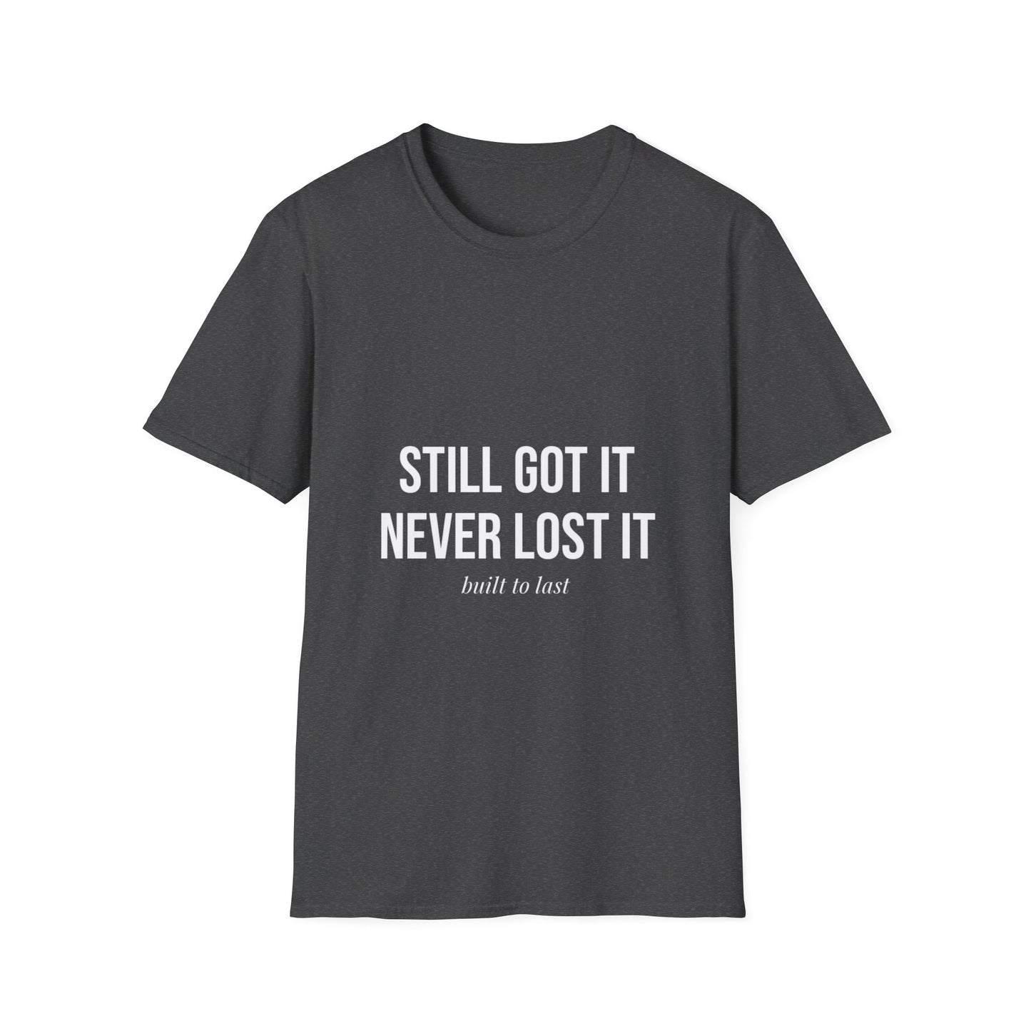 STILL GOT IT slogan T-Shirt | Retro Bold Text Tee