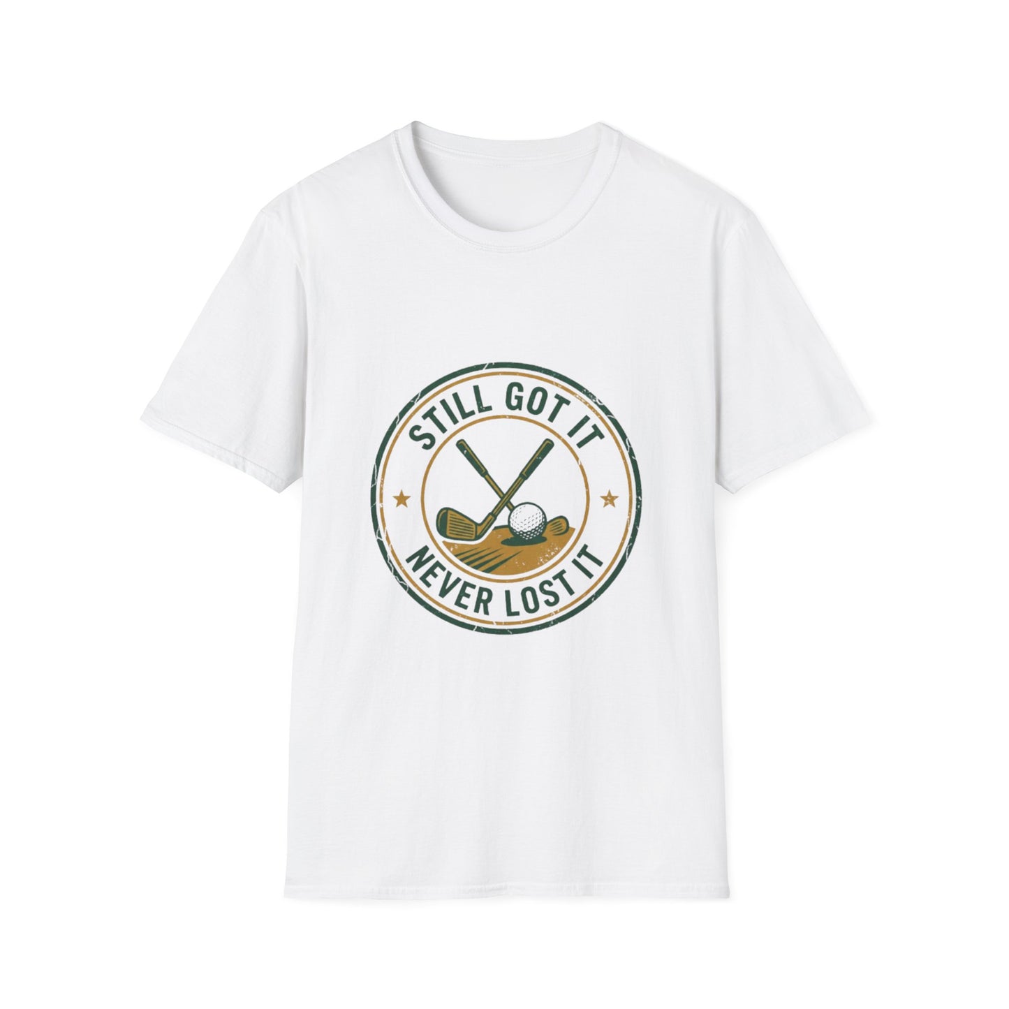 Still Got It Never Lost It Golf Shirt | T-Shirt