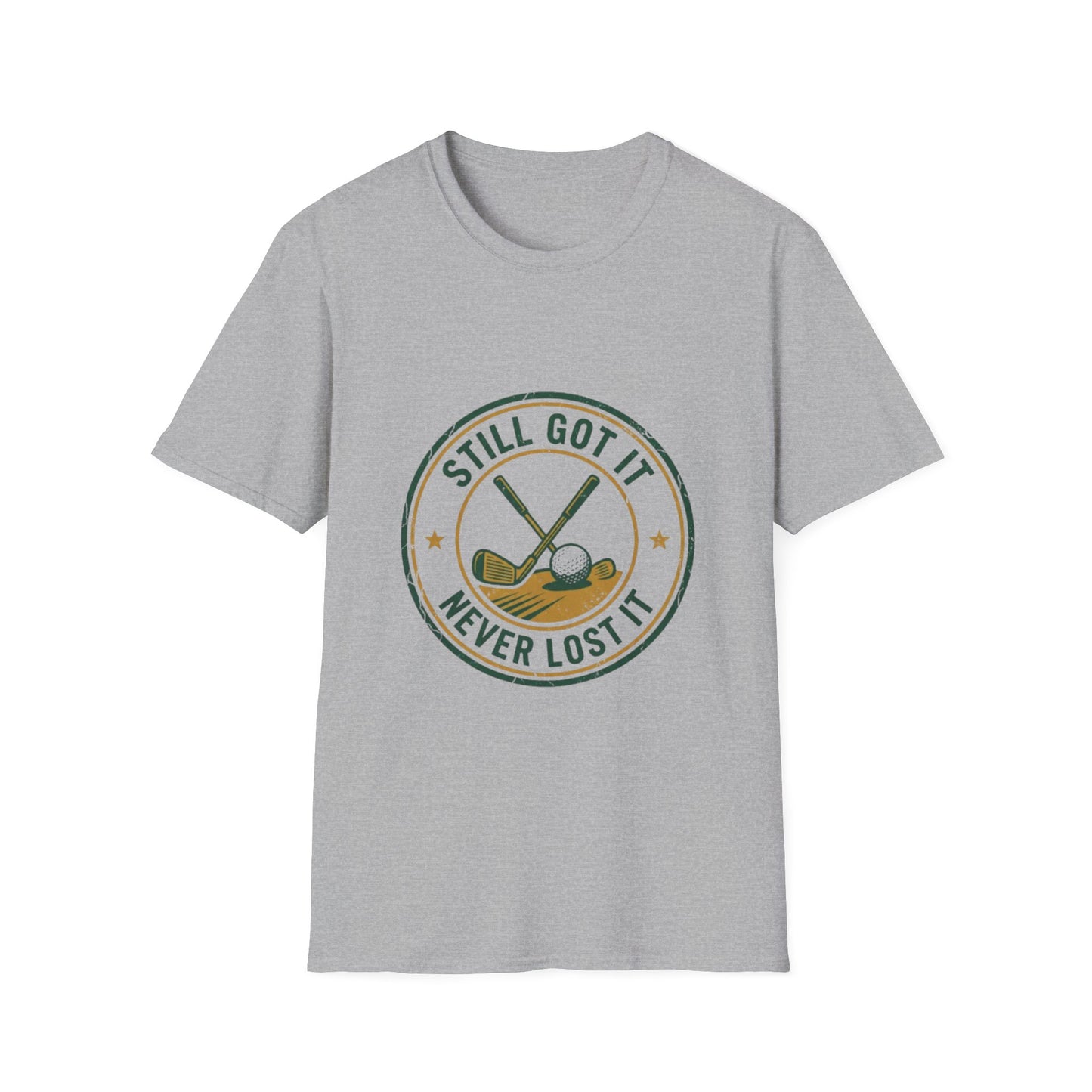 Still Got It Never Lost It Golf Shirt | T-Shirt