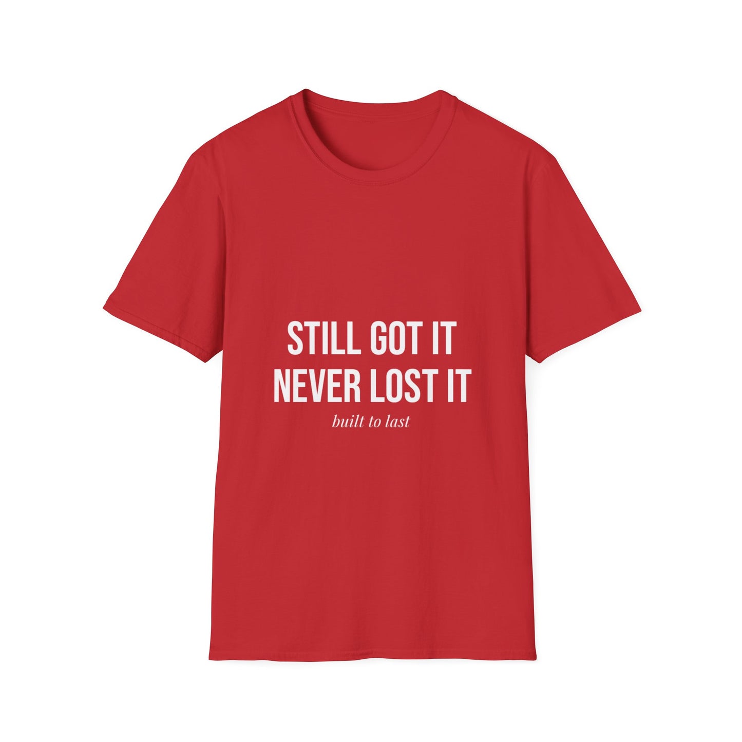 STILL GOT IT slogan T-Shirt | Retro Bold Text Tee