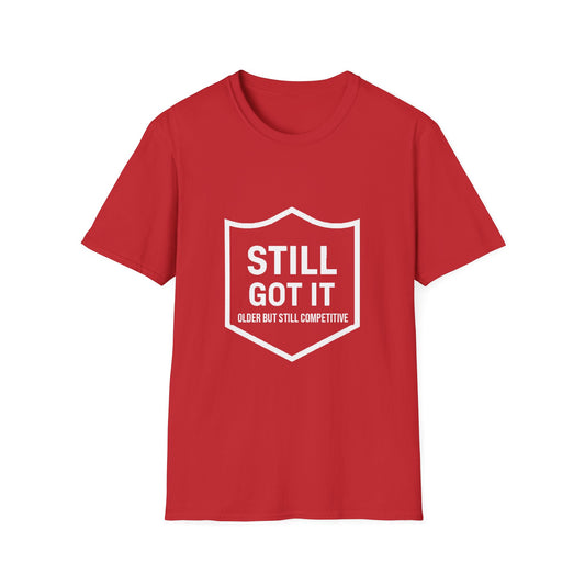 Still Got It T-Shirt — Funny Retro Shield Graphic Tee